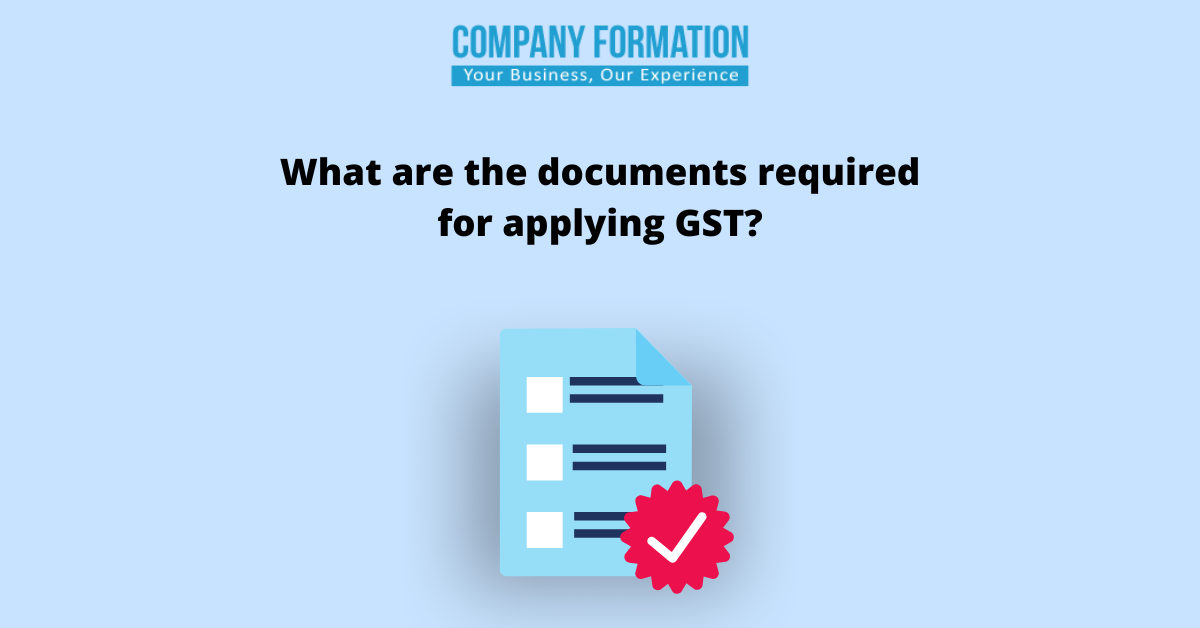 What are the documents required for applying GST?